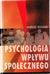 Miniatura okładki Doliński Dariusz Psychologia wpływu społecznego.