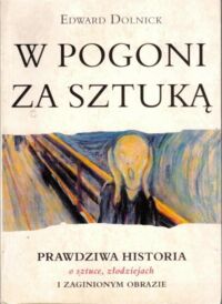 Miniatura okładki Dolnick Edward W pogoni za sztuką. 