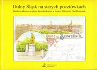 Miniatura okładki  Dolny Śląsk na starych pocztówkach. Niederschlesien in alten Ansichtskarten. Lower Silesia in Old Postcards.