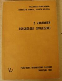 Miniatura okładki Domachowski Waldemar, Kowalik Stanisław, Miluska Jolanta Z zagadnień psychologii społecznej.