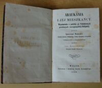 Zdjęcie nr 2 okładki Domeyko Ignacy /tłum. Zamostowski Jan/ Araukania i jej mieszkańcy. Wspomnienia z podróży po Południowych prownicyach rzeczypospolitej Chilijskiej.