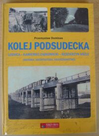 Miniatura okładki Dominas Przemysław Kolej podsudecka. Legnica - Kamieniec Ząbkowicki - Kędzierzyn-Koźle (historia, architektura, krajoznawstwo).