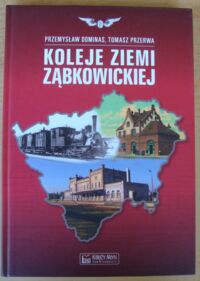 Miniatura okładki Dominas Przemysław, Przerwa Tomasz Koleje ziemi ząbkowickiej. 