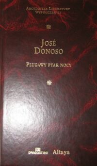 Miniatura okładki Donoso Jose Plugawy ptak nocy. /Arcydzieła Literatury Współczesnej/