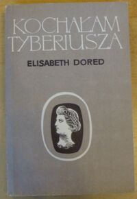 Miniatura okładki Dored Elisabeth Kochałam Tyberiusza.