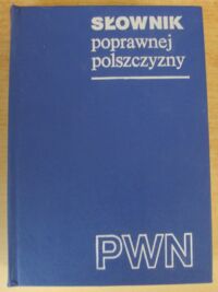 Miniatura okładki Doroszewski Witold, Kurkowska Halina /red./ Sďż˝ownik poprawnej polszczyzny PWN.