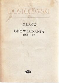 Miniatura okładki Dostojewski Fiodor Gracz. Opowiadania 1862-1869. /Z pism F.Dostojewskiego/