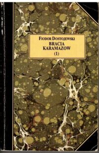 Miniatura okładki Dostojewski Fiodor /przeł. A. Wat/ Bracia Karamazow. Powieść w czterech częściach z epilogiem. Tom I-II. /Z dzieł Fiodora Dostojewskiego. Tom IX-X/