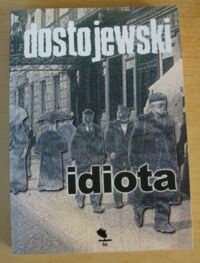 Miniatura okładki Dostojewski Fiodor /przeł. Wiktor Zajczenko/ Idiota.