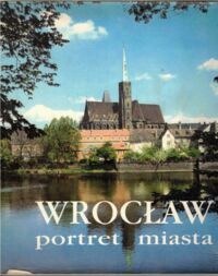 Miniatura okładki Drankowski T., Karpf M., Wilczek M. Wrocław portret miasta.