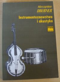 Miniatura okładki Drobner Mieczysław Instrumentoznawstwo i akustyka.