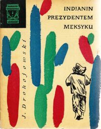 Miniatura okładki Drohojewski J. Indianin prezydentem Meksyku. /Światowid/