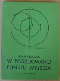 Miniatura okładki Drozdek Adam W poszukiwaniu punktu wyjścia.