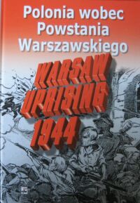 Miniatura okładki Drozdowski Marian Marek /red./ Polonia wobec Powstania Warszawskiego. Studia i dokumenty.