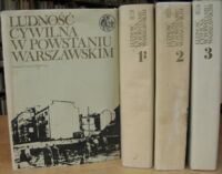 Miniatura okładki Drozdowski M.M., Mańkowska M., Strzembosz T. /opr./ Ludność cywilna w Powstaniu Warszawskim. Tom I-III w 4 vol.. T.I. Cz.1/2. Pamiętniki. Relacje. Zeznania. T.II. Archiwalia. T.3. Prasa, druki ulotne i inne publikacje powstańcze. /Biblioteka Syrenki/ 