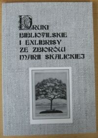 Miniatura okładki  Druki bibliofilskie i exlibrisy ze zbiorów Marii Skalickiej.