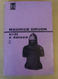 Miniatura okładki Druon Maurice Król z żelaza. /Królowie przeklęci. T.I./