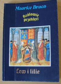 Miniatura okładki Druon Maurice Lew i Lilie. /Królowie przeklęci. T.VI/