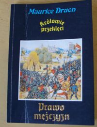 Miniatura okładki Druon Maurice Prawo mężczyzn. /Królowie Przeklęci. T.IV/