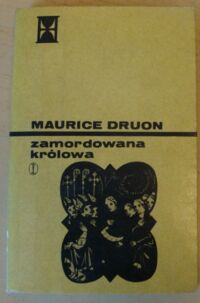 Miniatura okładki Druon Maurice Zamordowana królowa. Powieść historyczna. /Królowie przeklęci. Tom II./
