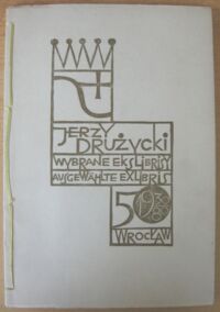 Miniatura okładki Drużycki Jerzy Wybrane ekslibrisy. 30 ekslibrisów rytowanych w latach 1970-1980.