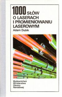 Miniatura okładki Dubik Adam 1000 słów o laserach i promieniowaniu laserowym.