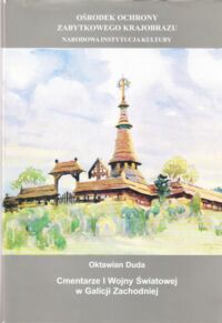 Miniatura okładki Duda Oktawian Cmentarze I wojny światowej w Galicji Zachodniej 1914-1918.