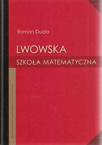 Miniatura okładki Duda Roman Lwowska szkoła matematyczna. 