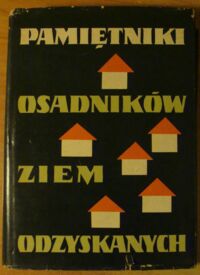 Miniatura okładki Dulczewski Zygmunt, Kwilecki Andrzej /oprac. / Pamiętniki osadników Ziem Odzyskanych.