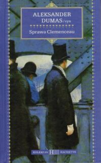 Miniatura okładki Dumas Aleksander (syn) Sprawa Clemenceau. /Kolekcja Hachette 21/