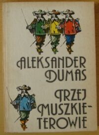 Miniatura okładki Dumas Aleksander Trzej muszkieterowie. 