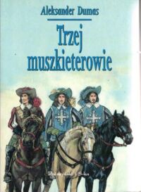 Zdjęcie nr 1 okładki Dumas Aleksander Trzej muszkieterowie.