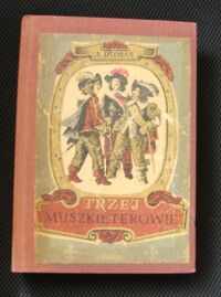 Miniatura okładki Dumas Aleksander Trzej muszkieterowie. Powieść historyczna z XVII wieku.