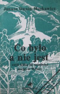 Miniatura okładki Dunin-Hoekawicz Janusz Co było a nie jest... czyli kilka lat młodości mojej w Wilnie.