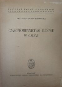 Miniatura okładki Dunin-Wąsowicz Krzysztof Czasopiśmiennictwo ludowe w Galicji. /Studia historycznoliterackie. Tom XV/