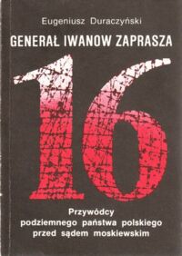 Miniatura okładki Duraczyński Eugeniusz Generał Iwanow zaprasza. Przywódcy podziemnego państwa polskiego przed sądem moskiewskim.