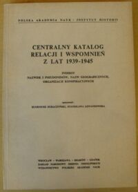 Miniatura okładki Duraczyński Eugeniusz, Lewandowska Stanisława /oprac./ Centralny katalog relacji i wspomnień z lat 1939-1945. Indeksy nazwisk i pseudonimów, nazw geograficznych, organizacji konspiracyjnych.