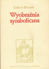 Miniatura okładki Durand Gilbert Wyobraźnia symboliczna. /Seria z bakałarzem/