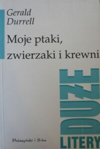 Miniatura okładki Durrell Gerald Moje ptaki, zwierzaki i krewni. /Duże litery/ 