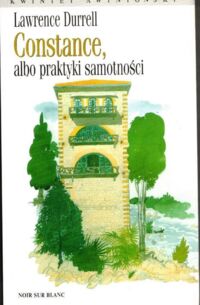 Miniatura okładki Durrell Lawrence Constance, albo praktyki samotności. /Kwintet Awinioński/