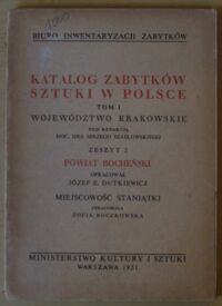 Miniatura okładki Dutkiewicz Józef E., Boczkowska Zofia /oprac./ Powiat bocheński. /Katalog Zabytków Sztuki w Polsce. Tom I. Województwo krakowskie. Zeszyt 2/