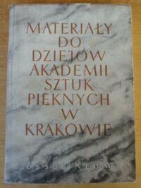 Miniatura okładki Dutkiewicz Józef E. /red./ Materiały do dziejów Akademii Sztuk Pięknych w Krakowie 1816-1895. /Źródła do Dziejów Sztuki Polskiej pod red.A. Ryszkiewicza. Tom X/