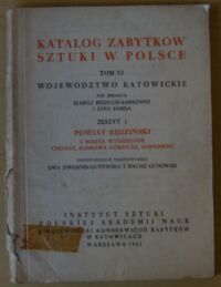 Miniatura okładki Dwornik-Gutowska Ewa, Gutowski Maciej /inwentaryzację przeprowadzili/ Powiat będziński i miasta wydzielone Czeladź, Dąbrowa Górnicza, Sosnowiec. /Katalog Zabytków Sztuki w Polsce. Tom VI. Województwo katowickie. Zeszyt 1/