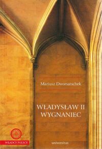 Miniatura okładki Dworsatschek Mariusz Władysław II Wygnaniec. /Władcy Polscy/