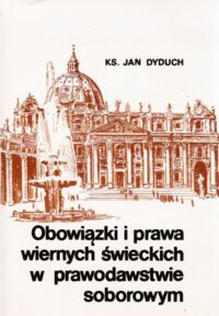 Miniatura okładki Dyduch Jan Obowiązki i prawa wiernych świeckich w prawodawstwie soborowym.