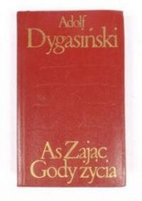 Miniatura okładki Dygasiński Adolf.  As Zając. Gody Życia. /Biblioteka Klasyki Polskiej i Obcej/