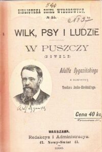 Miniatura okładki Dygasiński Adolf Wilk, psy i ludzie. W puszczy. (Nowele)   /Biblioteka Dzieł Wyborowych. Nr 55/