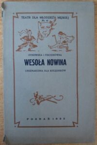 Miniatura okładki Dynowska M., Fischerówna A. Wesoła nowina. Urozmaicenia dla kolędników. /Teatr dla Młodzieży Męskiej. Nr 41/