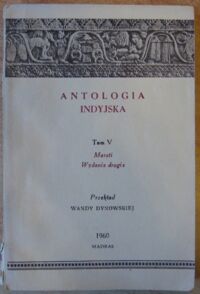 Miniatura okładki Dynowska Wanda /przekł./ Antologia indyjska. Tom V. Wydanie drugie, Część I. Wielcy Święci Maharasztry.