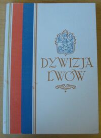 Miniatura okładki  Dywizja Lwów. Wspomnienia żołnierskie z Z.S.R.R. i z Iraku. 1941-1943.